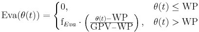 \mbox{Eva}(\theta(t)) = \begin{cases} 0, & \theta(t) \le \mbox{WP} \\ \mbox{f}_{Eva} \cdot \left ( \frac{\theta(t)-\mbox{WP}}{\mbox{GPV}-\mbox{WP}} \right ), & \theta(t) > \mbox{WP} \end{cases}