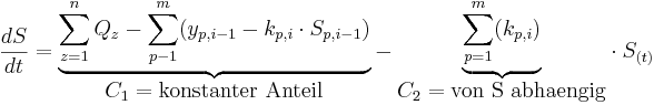 \frac{dS}{dt} = \begin{matrix} \underbrace {\sum_{z=1}^n Q_z - \sum_{p-1}^m ( y_{p,i-1} - k_{p,i} \cdot S_{p,i-1} )} \\ C_1=\mbox{konstanter Anteil} \end{matrix} - \begin{matrix} \underbrace {\sum_{p=1}^m (k_{p,i})} \\ C_2=\mbox{von S abhaengig} \end{matrix} \cdot S_{(t)}