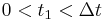 0 < t_1 < \Delta t \,